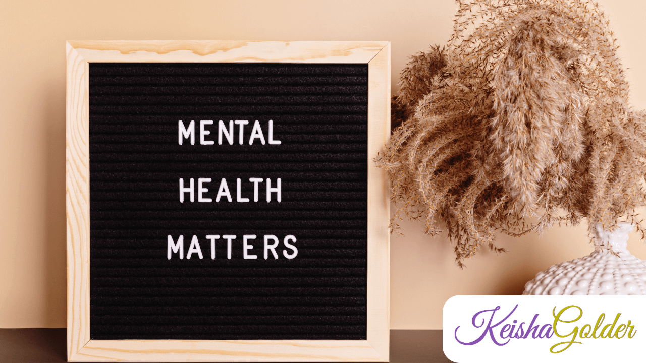 KG-KeishaGolder Living With Purpose Mental Health BPImage-1280x720 Mental health matter sign